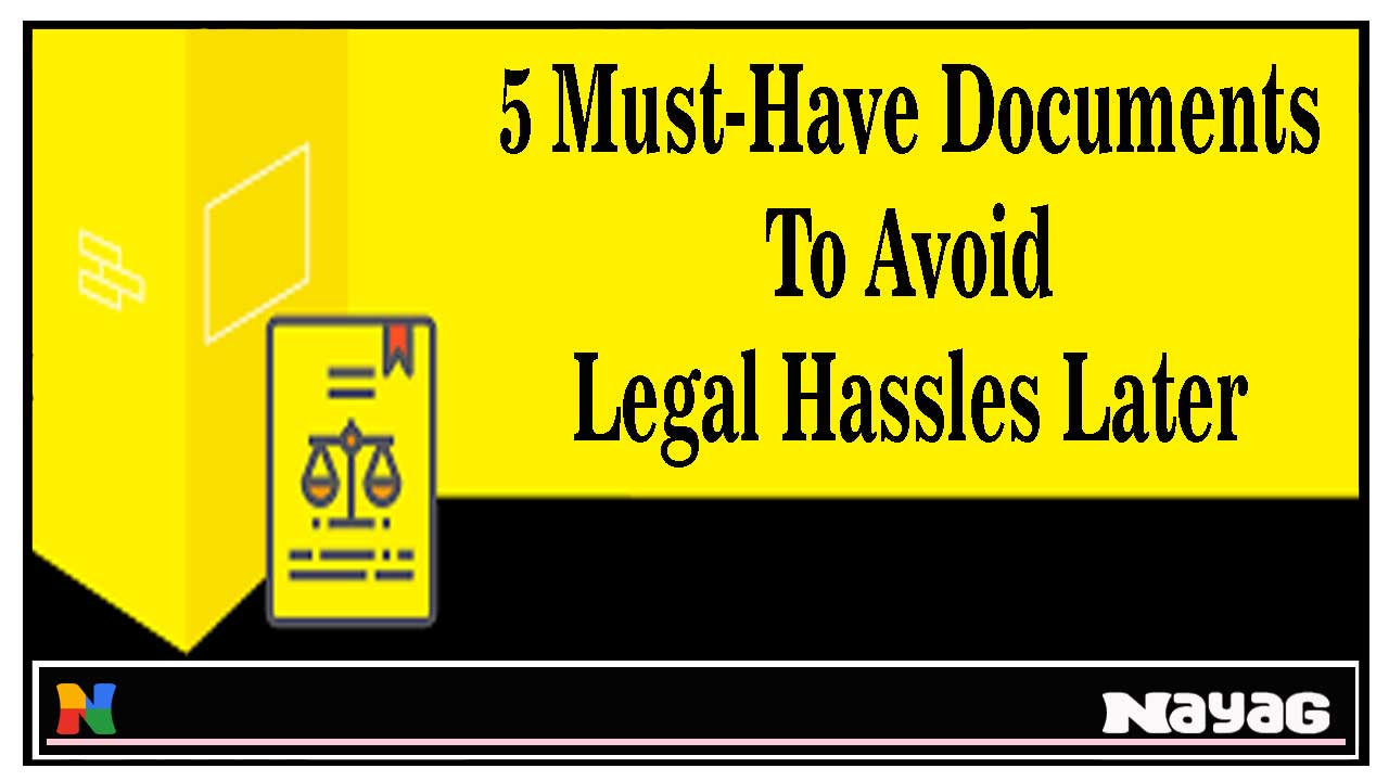 5 MUST-HAVE DOCUMENTS TO AVOID LEGAL HASSLES LATER